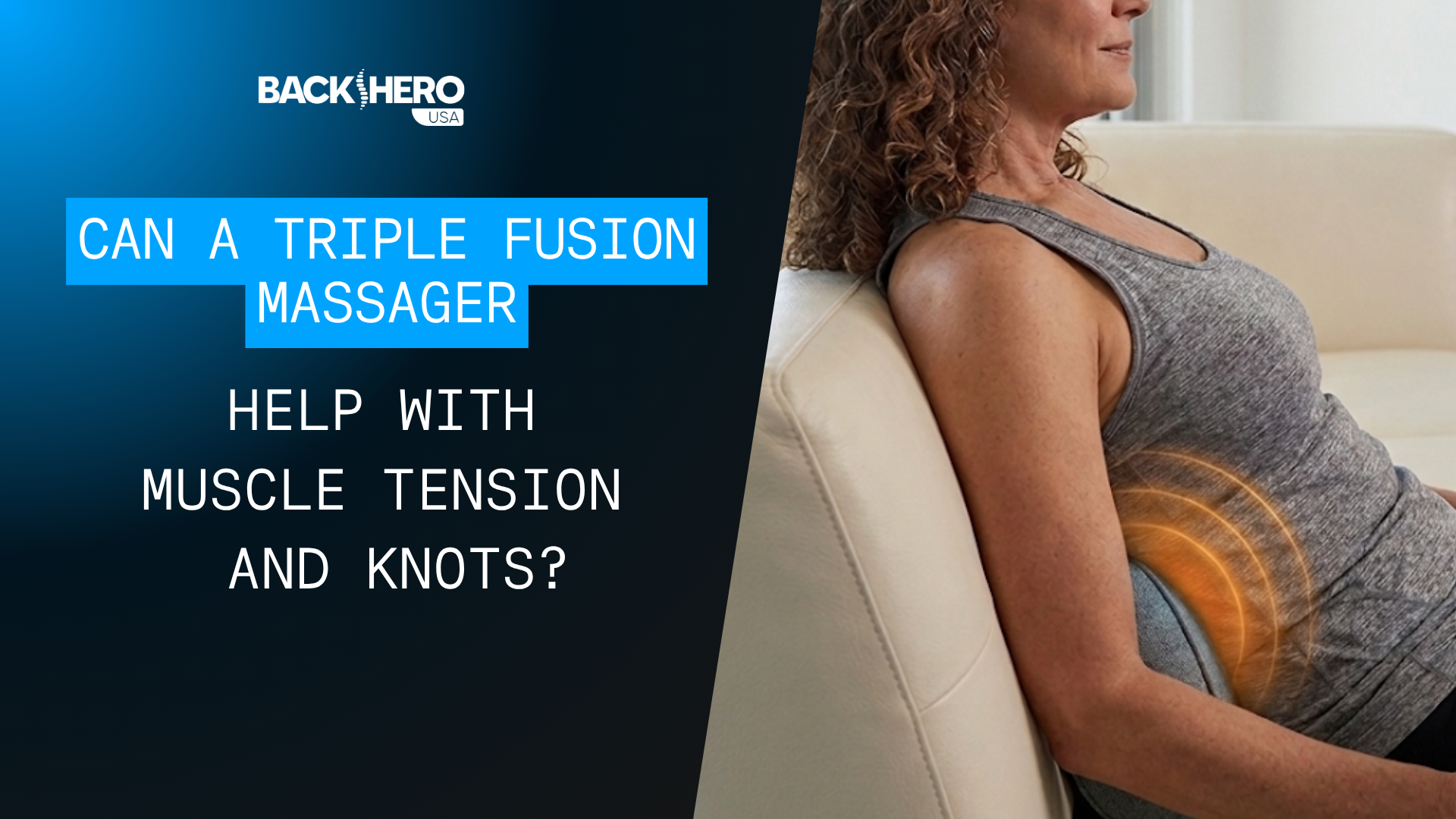 back-hero-usa-can-a-triple-fusion-massager-help-with-muscle-tension-and-knots-1