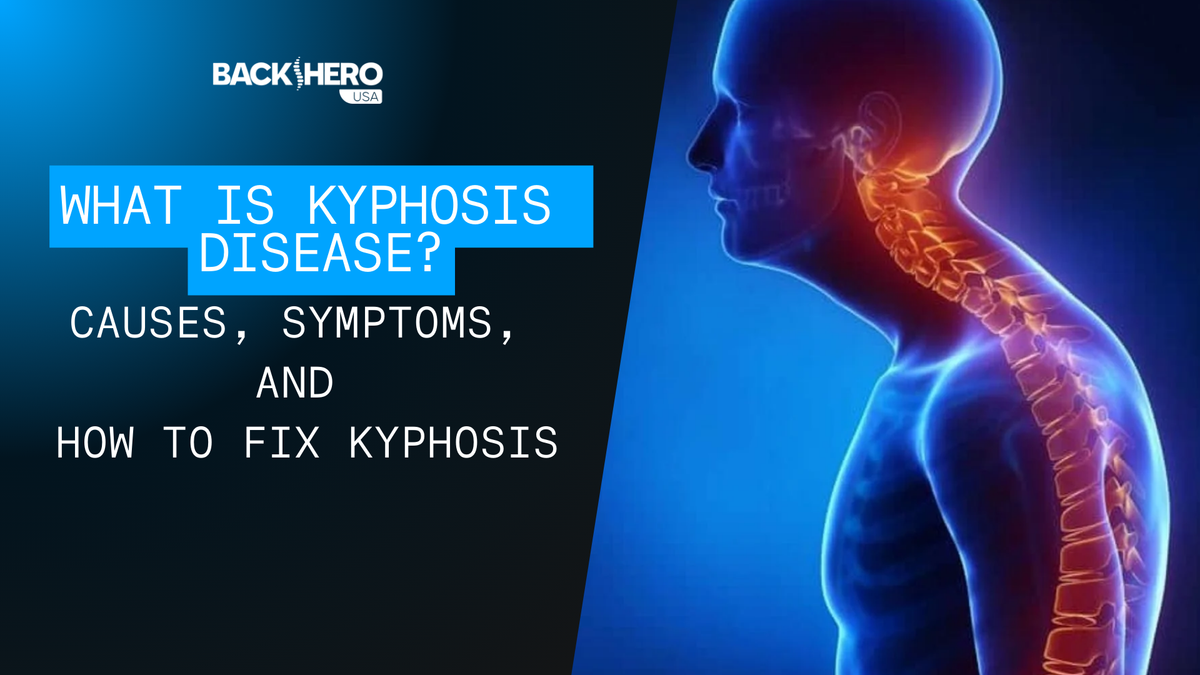 back-hero-usa-what-is-kyphosis-disease-and-how-to-fix-kyphosis